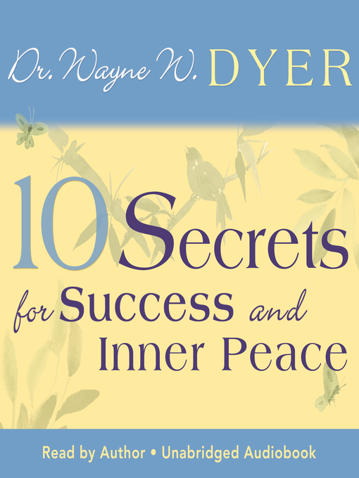 Title details for 10 Secrets for Success and Inner Peace by Dr. Wayne W. Dyer - Available
